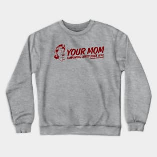 Your Mom - Enhancing Jokes Crewneck Sweatshirt